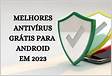 10 melhores antivírus de Android REALMENTE